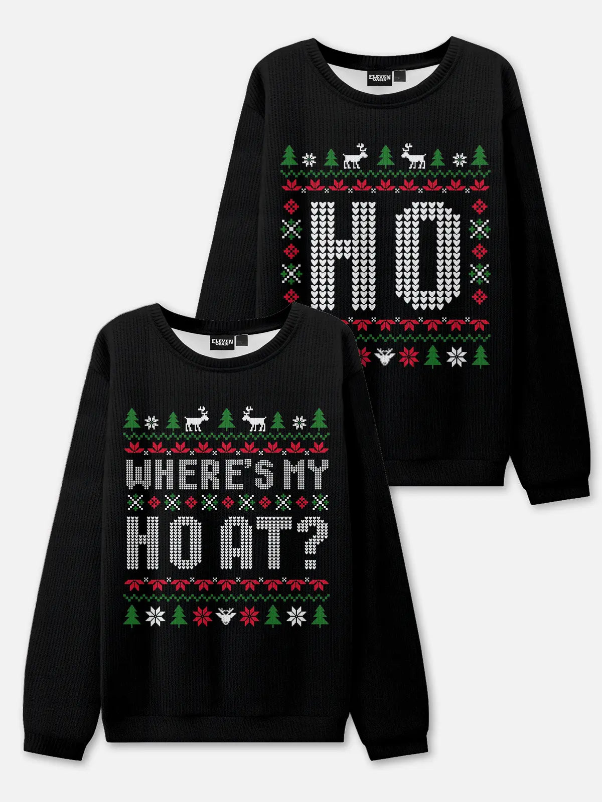 HO / Where's My HO At? Christmas Sweatshirt(Sold Individually) ElevenOasis