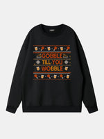 Gobble Till You Wobble Thanksgiving Sweatshirt Eleven Oasis