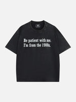 Be Patient I'm From the 1900s Generation Humor Acid Wash Cotton T-Shirt ElevenOasis