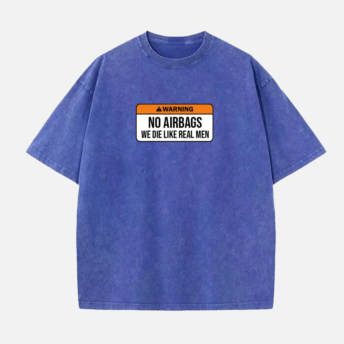 Warning No Airbags We Die Like Real Men Acid Wash Cotton T-Shirt Eleven Oasis