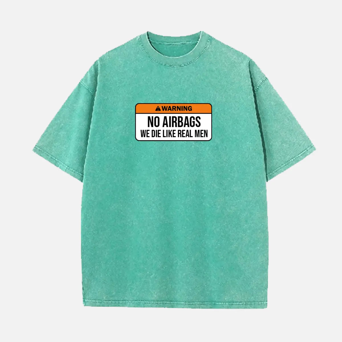 Warning No Airbags We Die Like Real Men Acid Wash Cotton T-Shirt Eleven Oasis