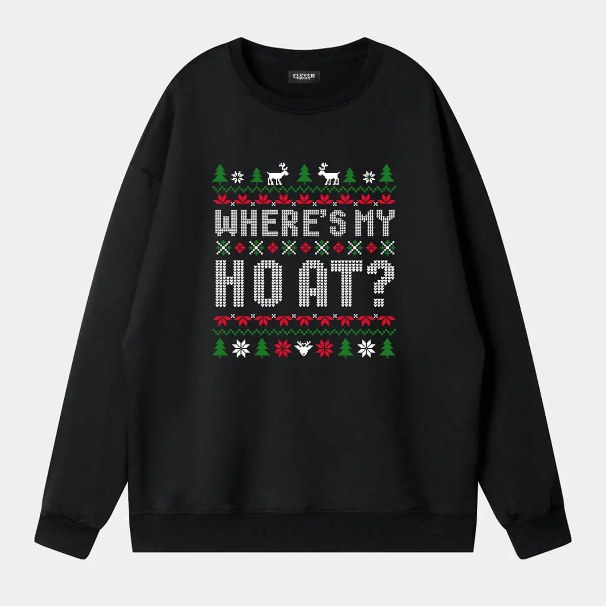 HO / Where's My HO At? Classic Christmas Sweatshirts (Sold Individually) ElevenOasis