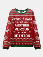 Ugly Christmas Sweater Without Data You're Just Another Person With An Opinion Red Sweatshirt Eleven Oasis