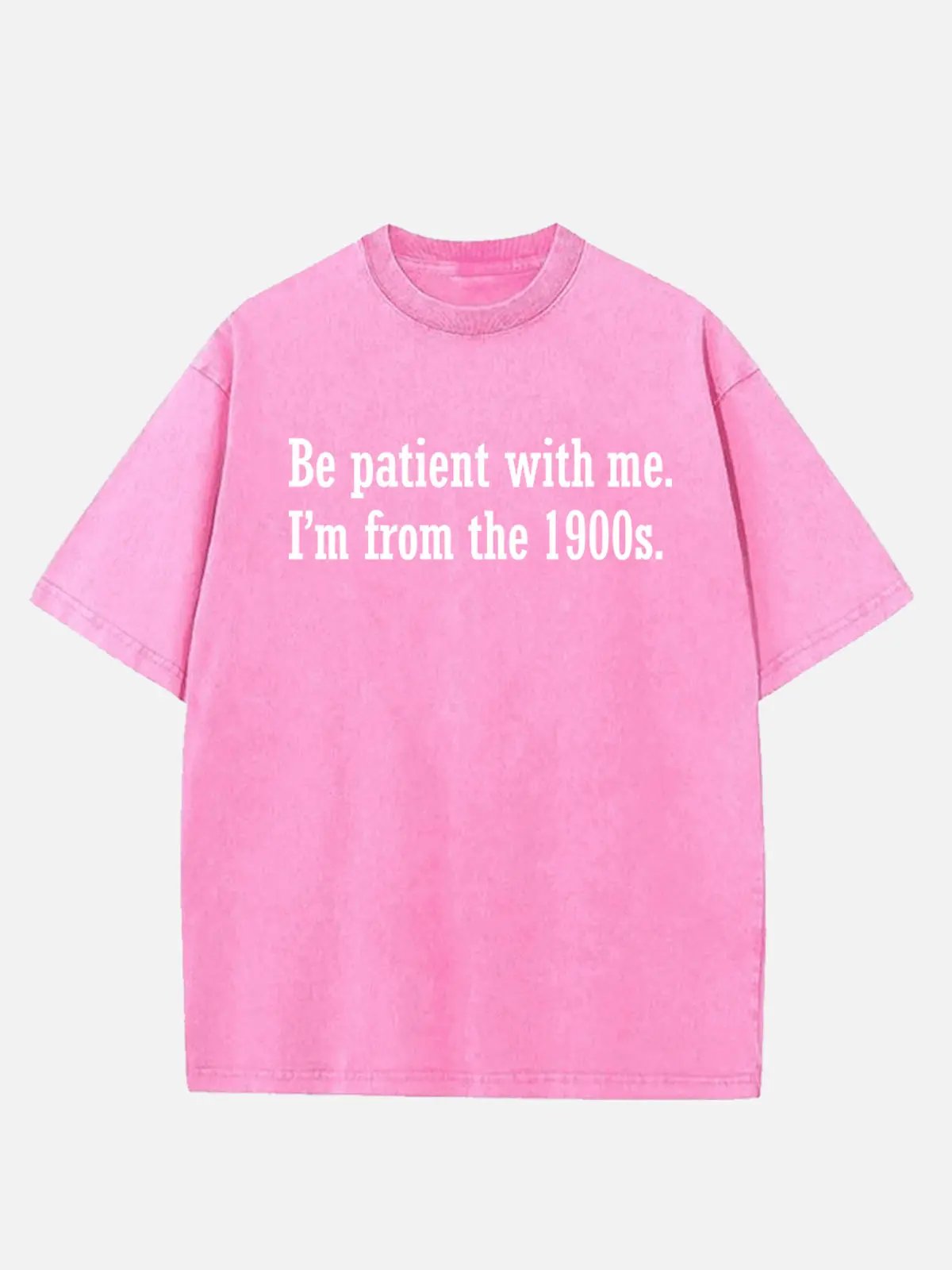 Be Patient I'm From the 1900s Generation Humor Acid Wash Cotton T-Shirt ElevenOasis
