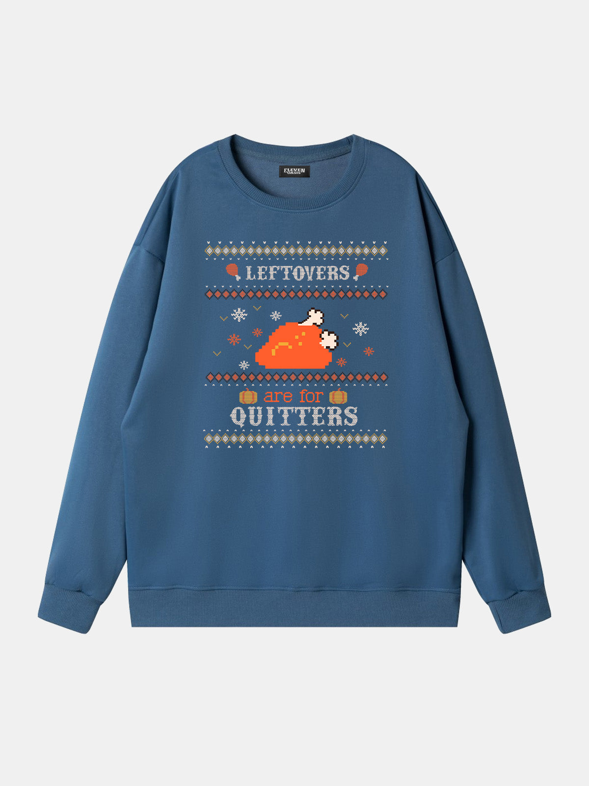 Leftovers Are For Quitters Thanksgiving Sweatshirt Eleven Oasis