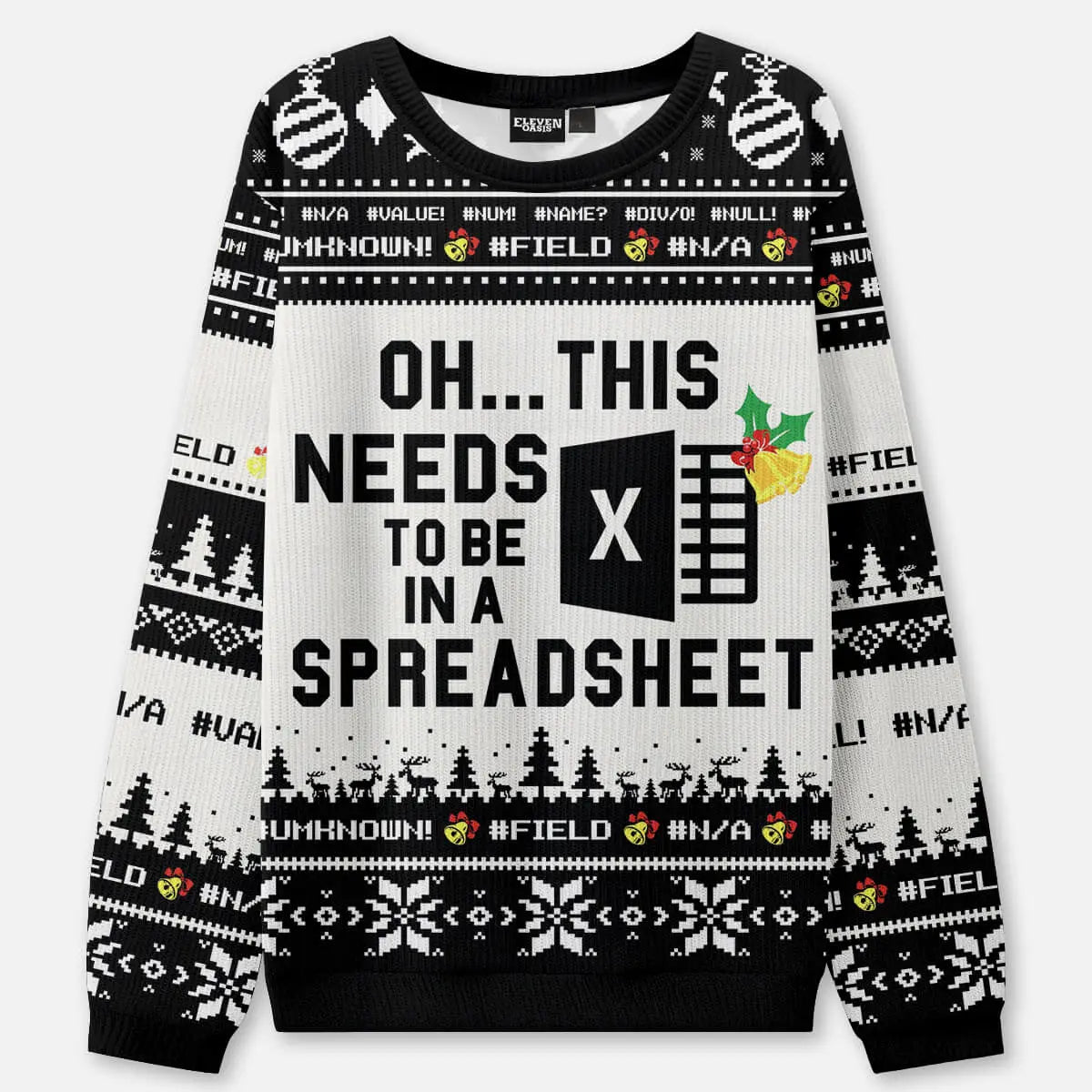 Needs to Be in an Excel Spreadsheet Ugly Christmas Sweatshirt ElevenOasis