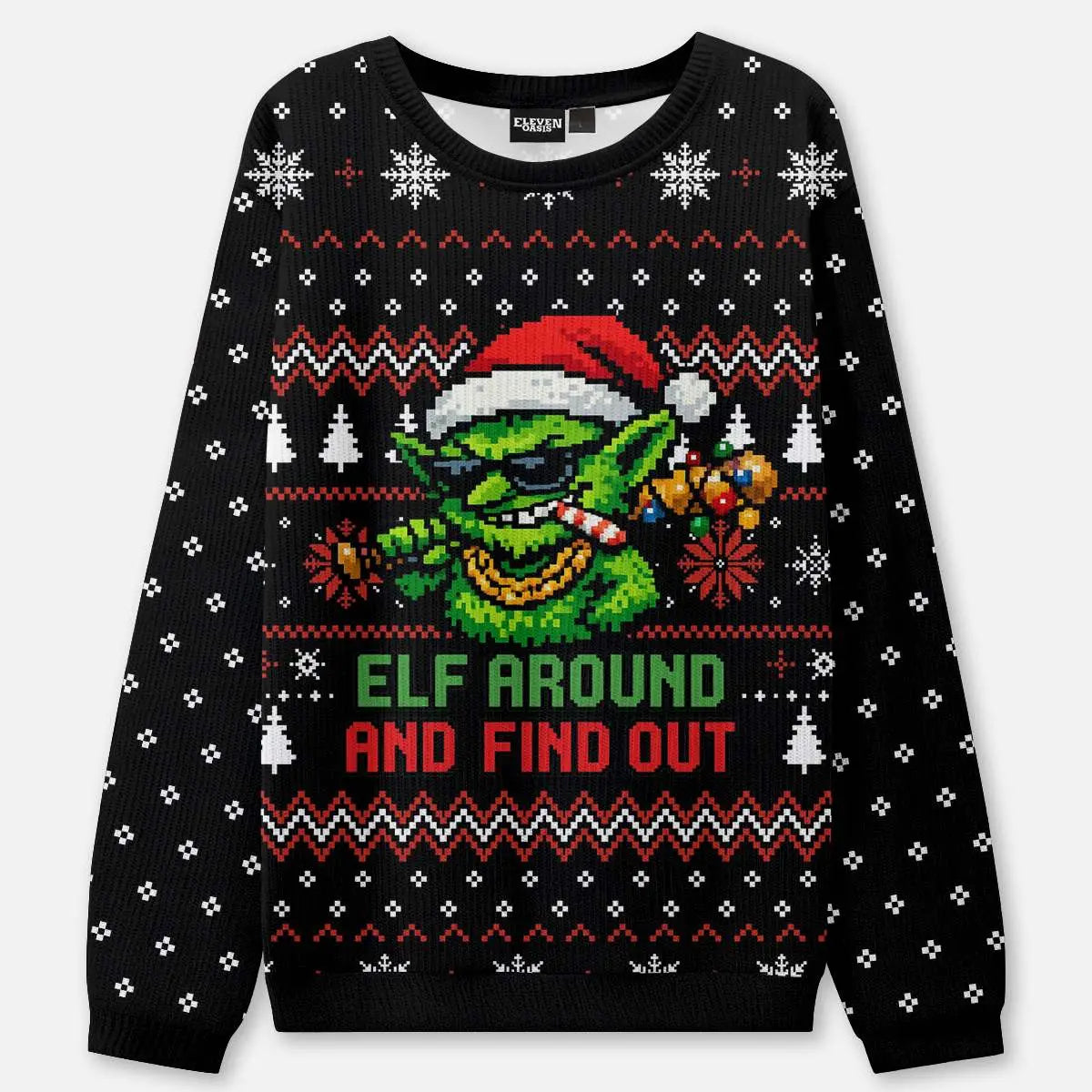 Elf Around and Find Out Ugly Christmas Sweater ElevenOasis