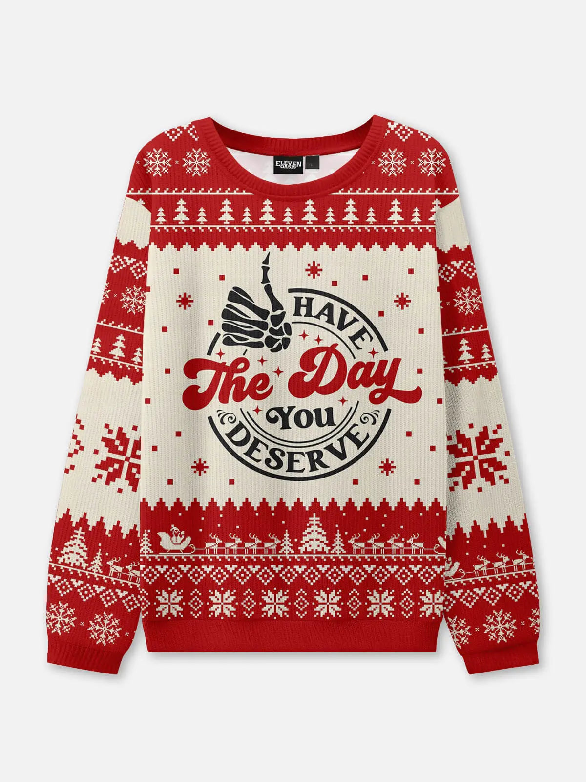 Have the Day You Deserve Ugly Christmas Sweatshirt ElevenOasis