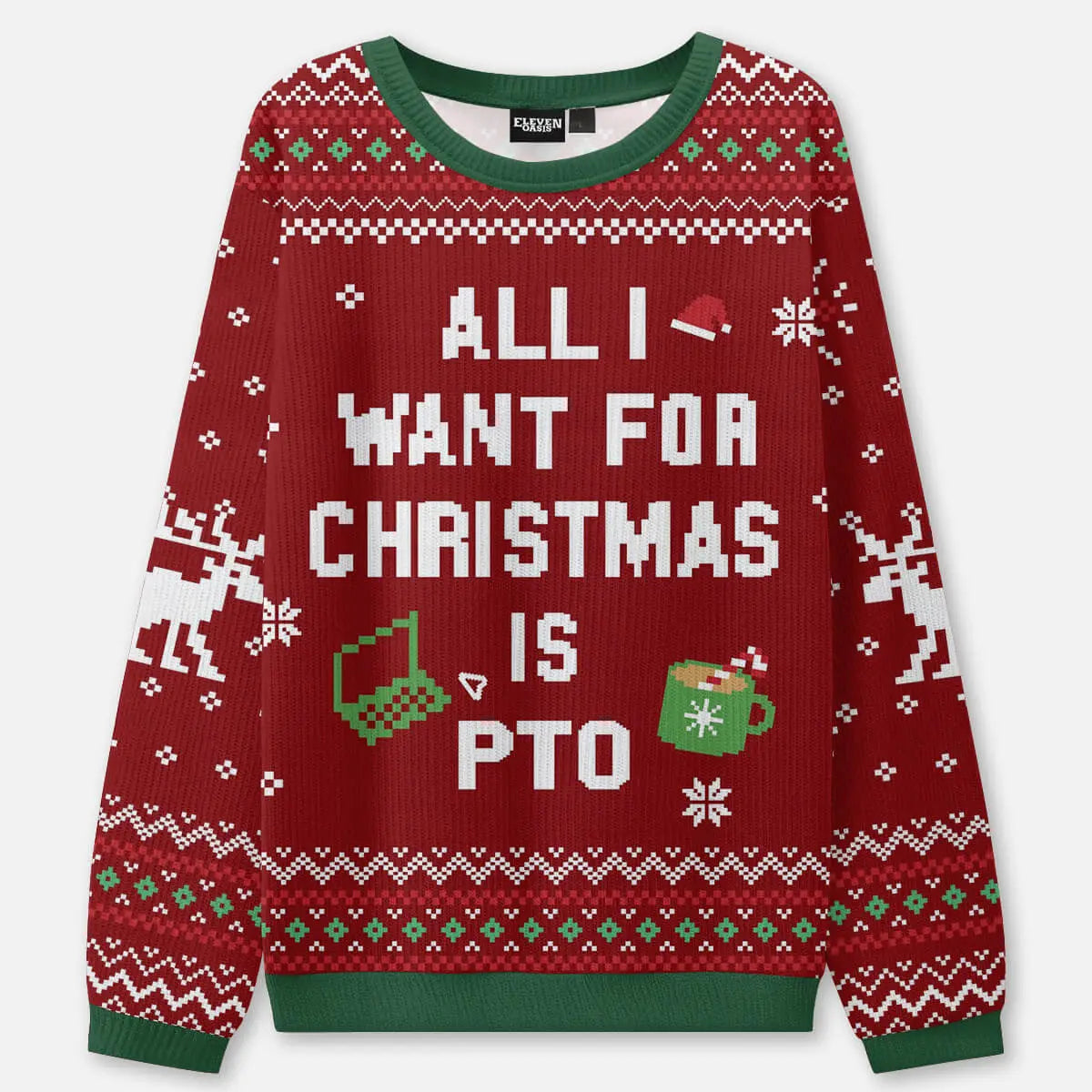 All I Want for Christmas Is PTO Ugly Christmas Sweatshirt ElevenOasis