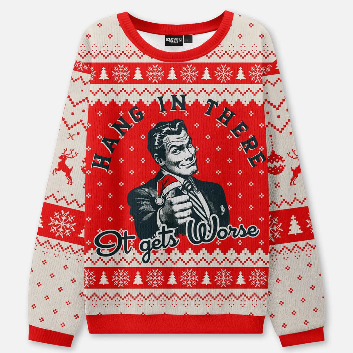 Hang In There It Gets Worse Ugly Christmas Sweatshirt ElevenOasis