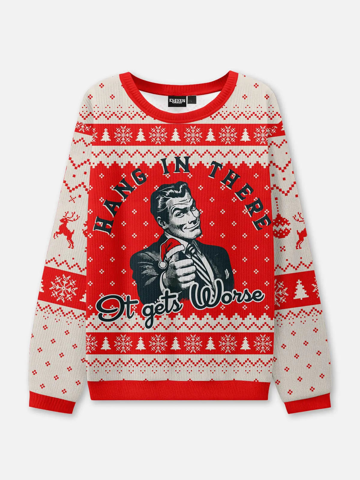 Hang In There It Gets Worse Ugly Christmas Sweatshirt ElevenOasis