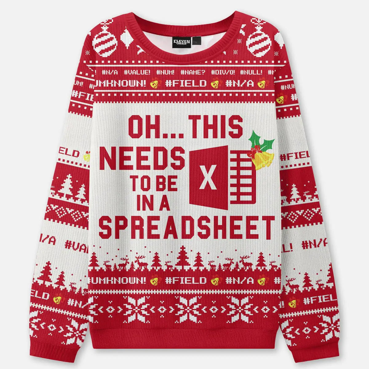 Needs to Be in an Excel Spreadsheet Ugly Christmas Sweatshirt ElevenOasis