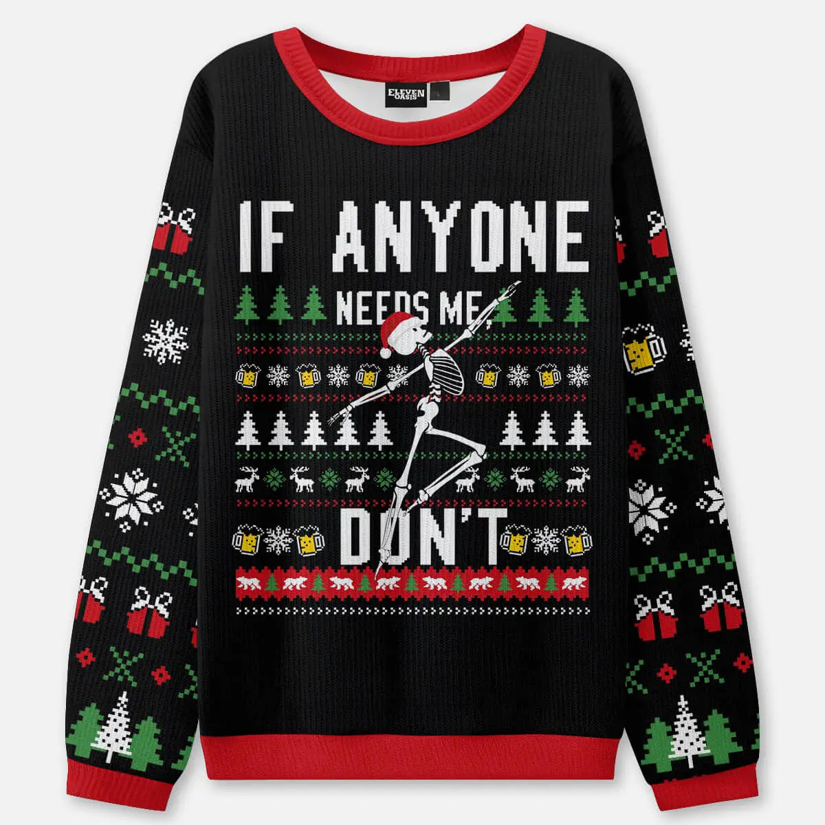 If Anyone Needs Me Don't Ugly Christmas Sweatshirt ElevenOasis
