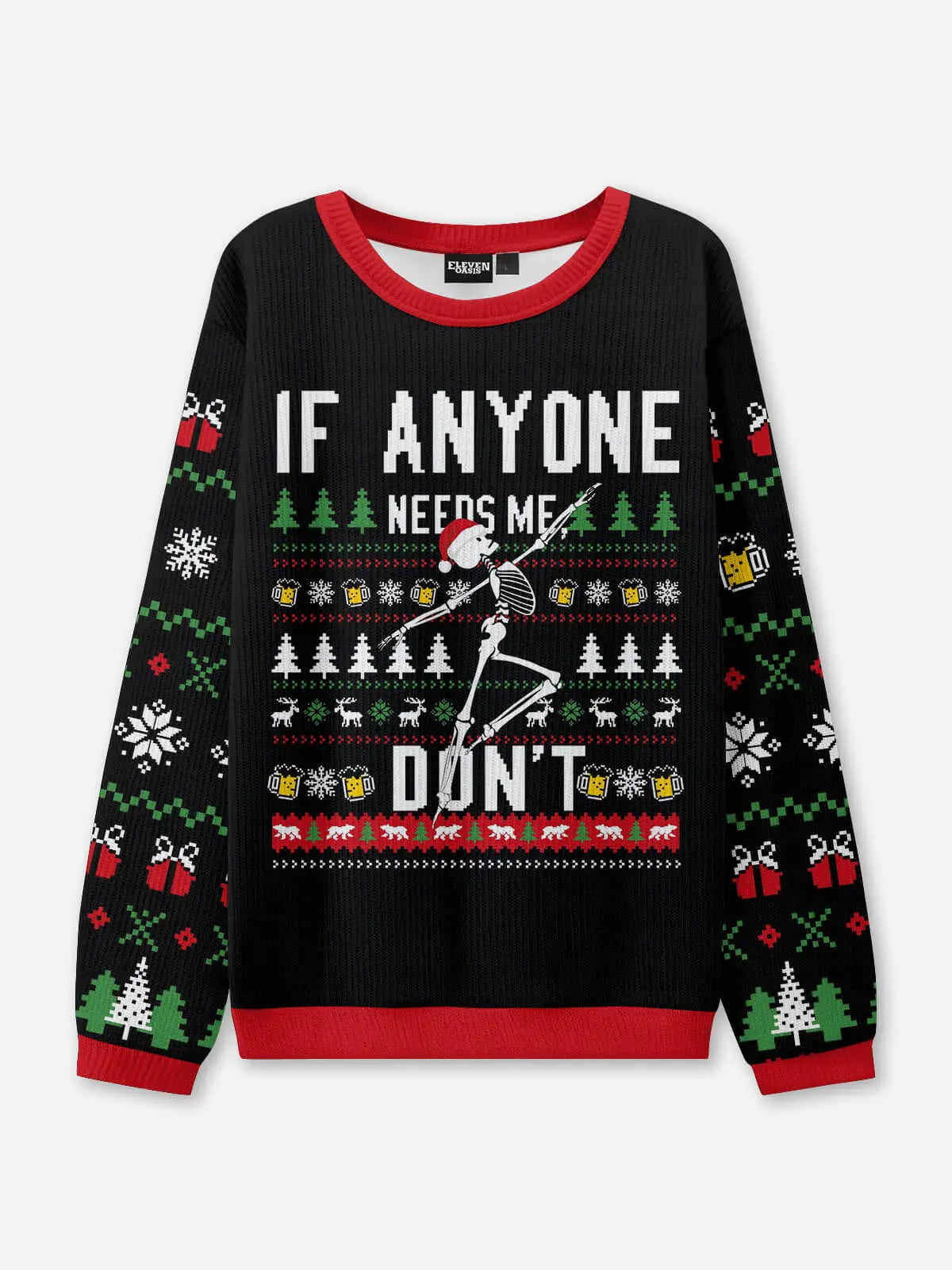 If Anyone Needs Me Don't Ugly Christmas Sweatshirt ElevenOasis