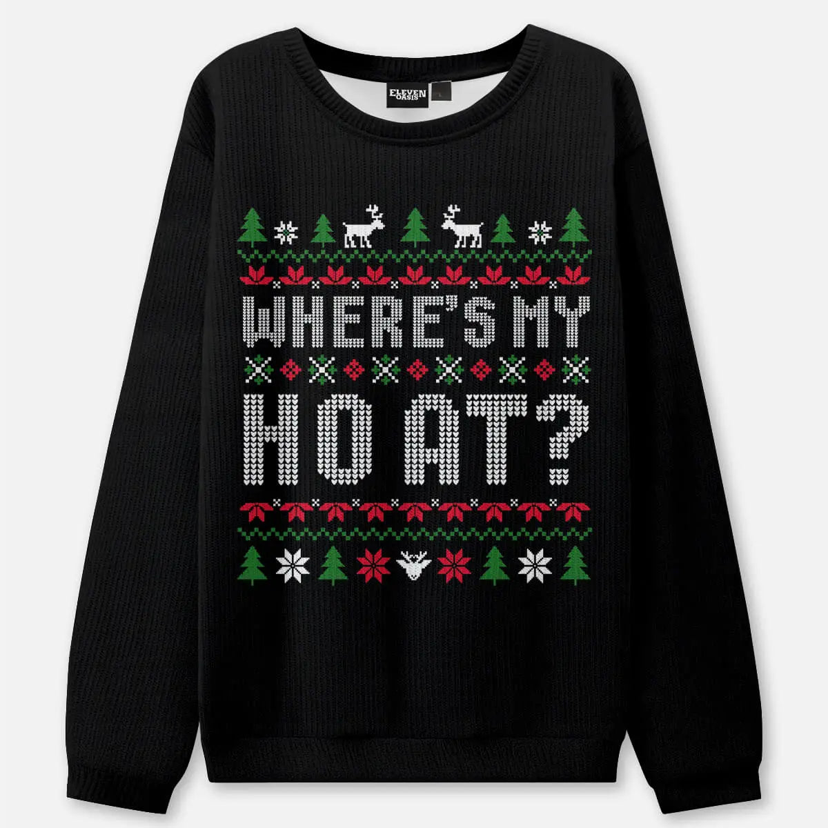 HO / Where's My HO At? Christmas Sweatshirt(Sold Individually) ElevenOasis