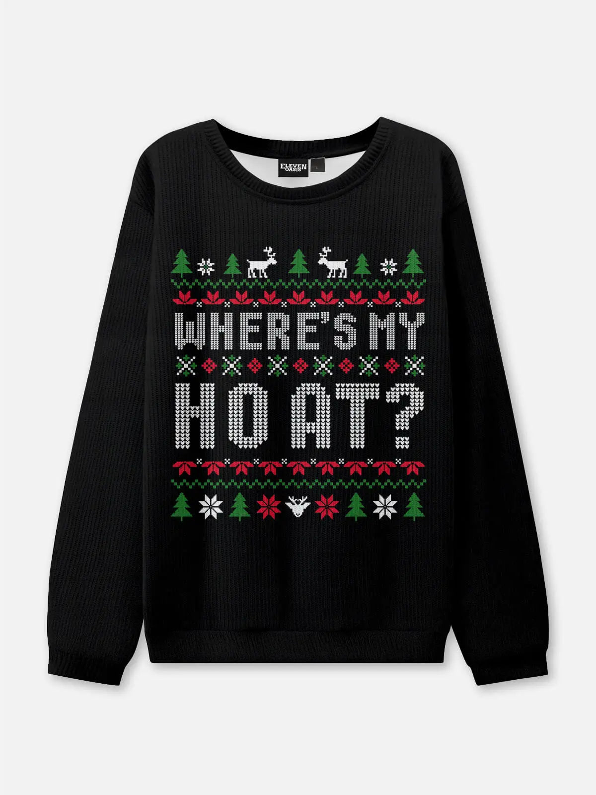HO / Where's My HO At? Christmas Sweatshirt(Sold Individually) ElevenOasis