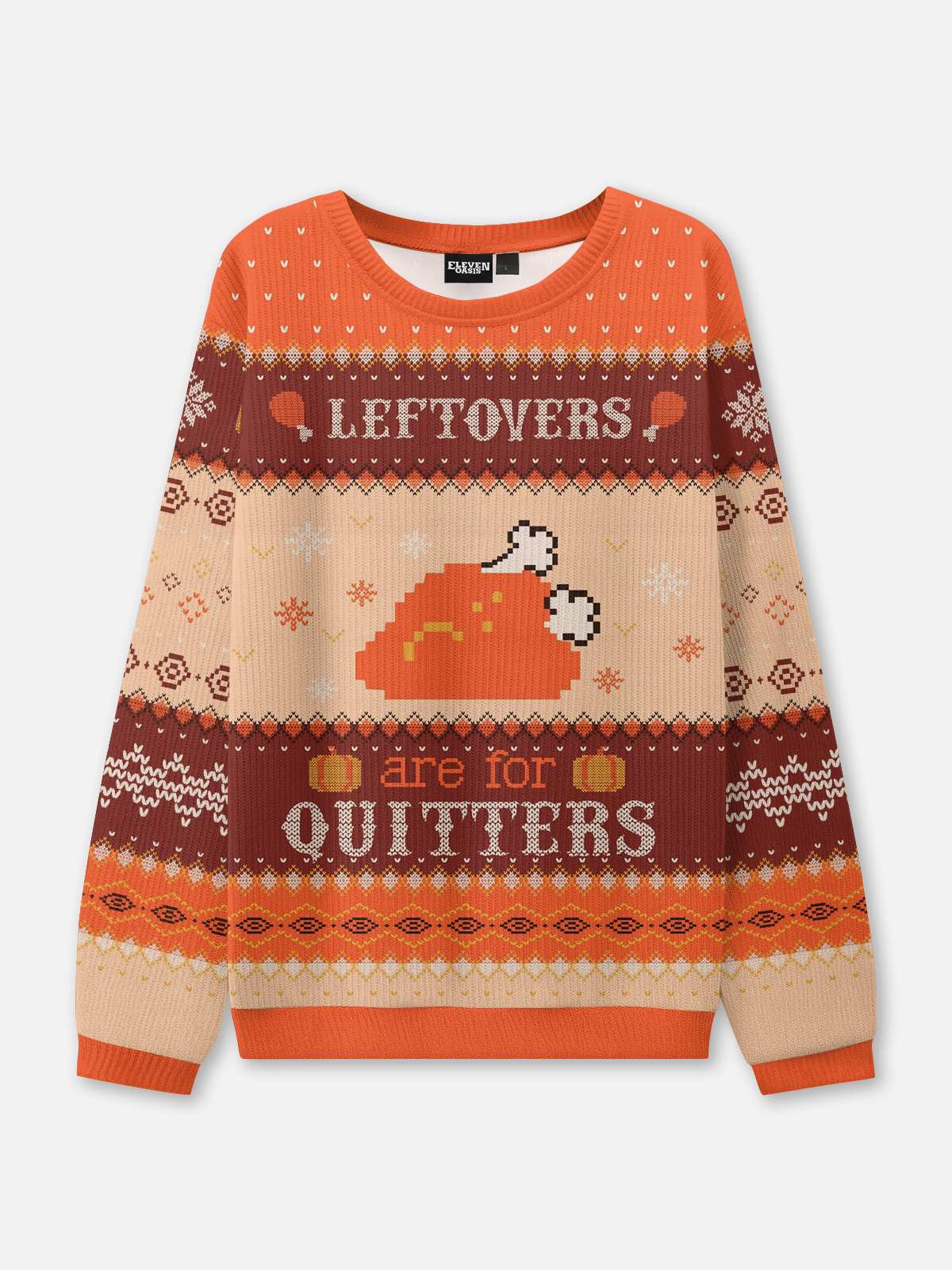 Leftovers Are For Quitters Thanksgiving Ugly Sweatshirt Eleven Oasis