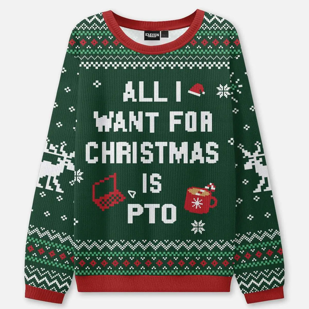 All I Want for Christmas Is PTO Ugly Christmas Sweatshirt ElevenOasis