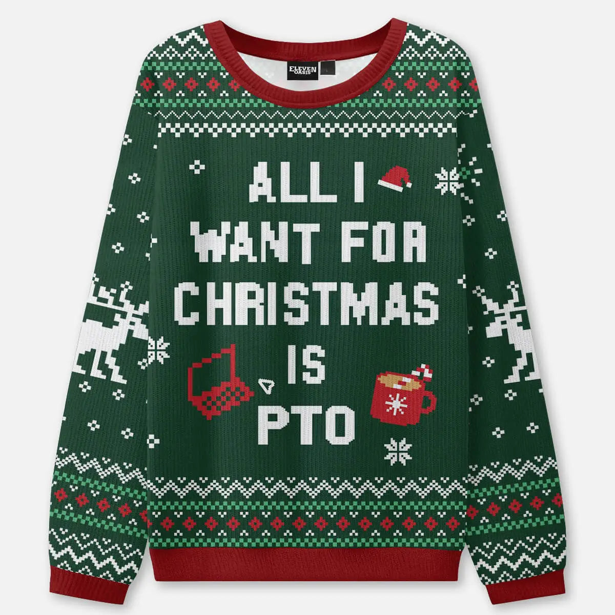 All I Want for Christmas Is PTO Ugly Christmas Sweatshirt ElevenOasis