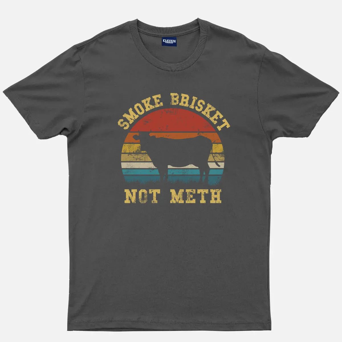Smoke Brisket Not Meth Cotton T-Shirt Eleven Oasis