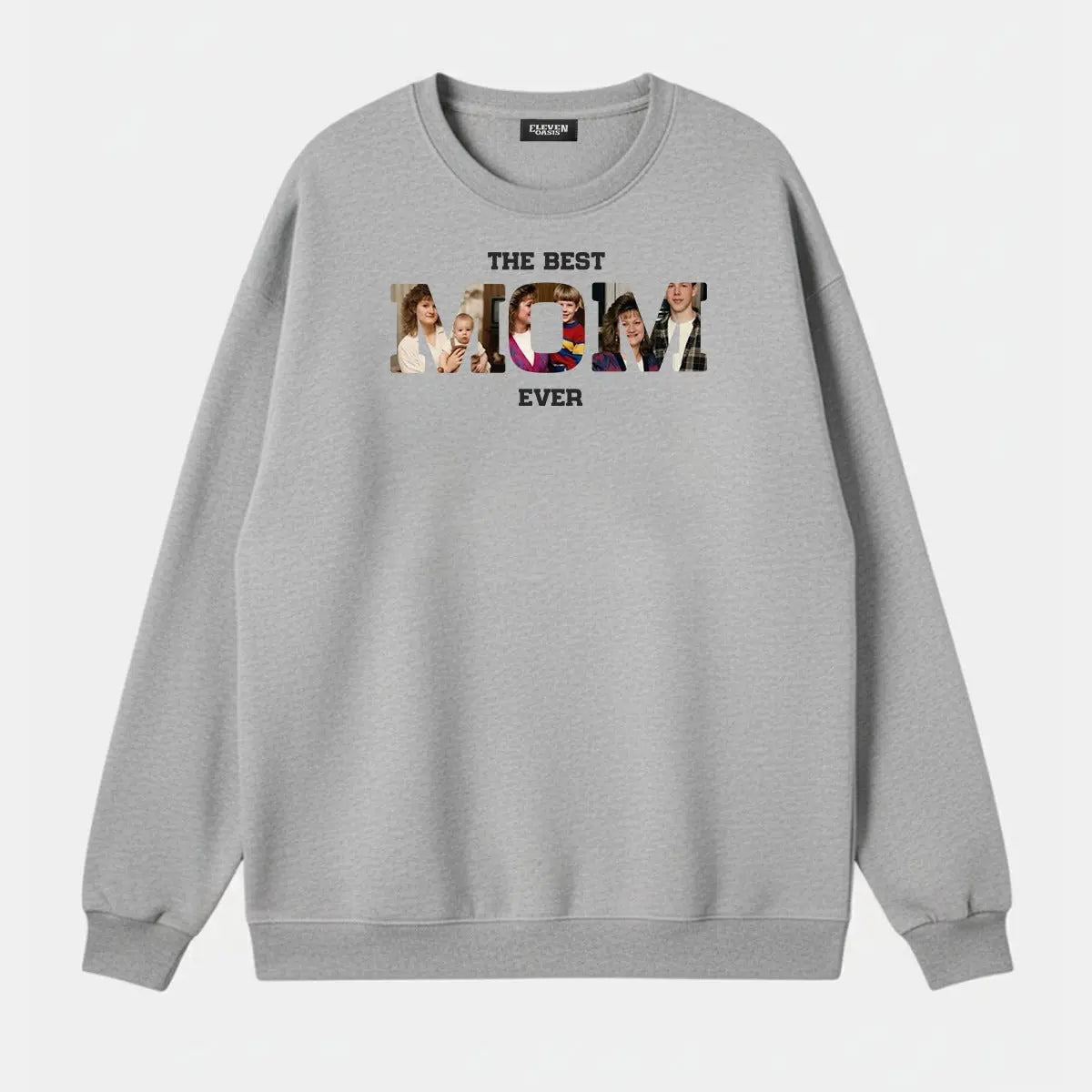 Custom Best Mom Ever Photo Sweatshirt Eleven Oasis
