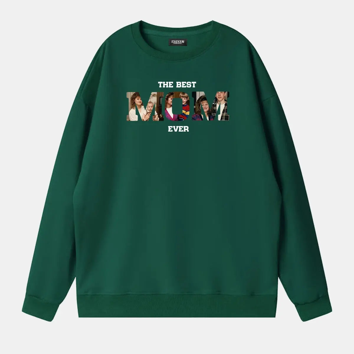Custom Best Mom Ever Photo Sweatshirt Eleven Oasis