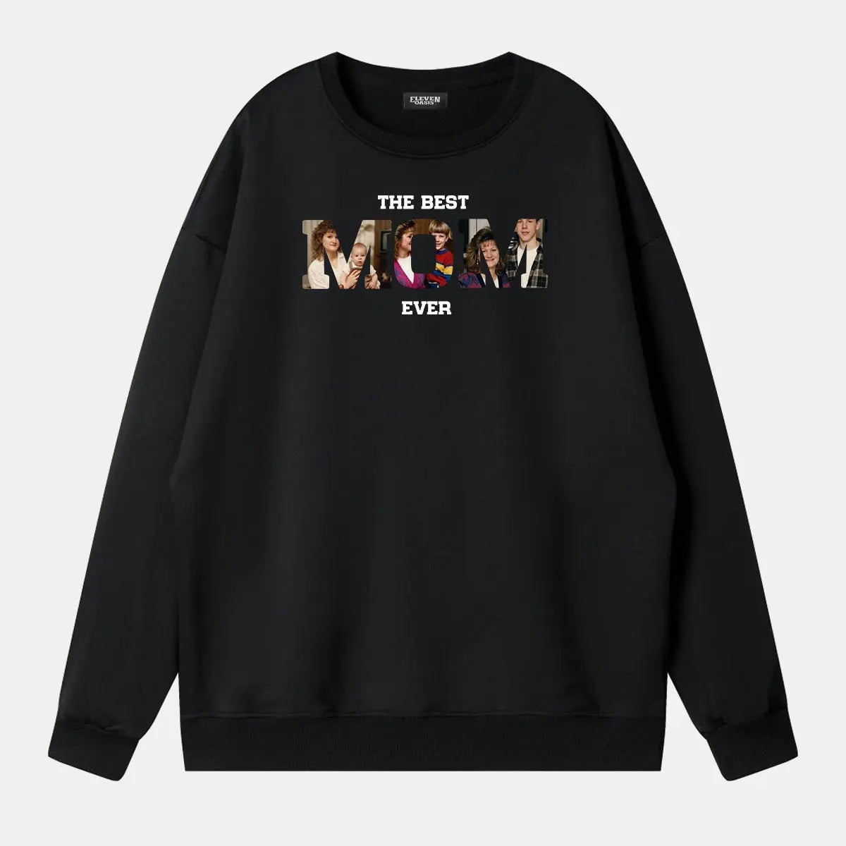 Custom Best Mom Ever Photo Sweatshirt Eleven Oasis