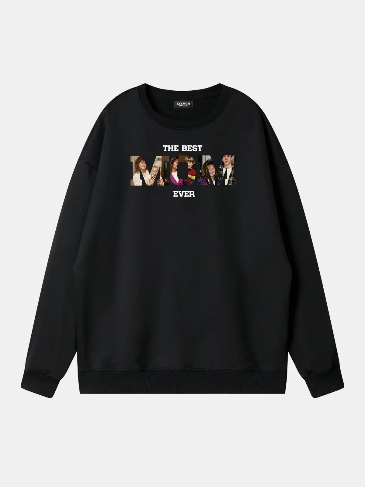 Custom Best Mom Ever Photo Sweatshirt Eleven Oasis