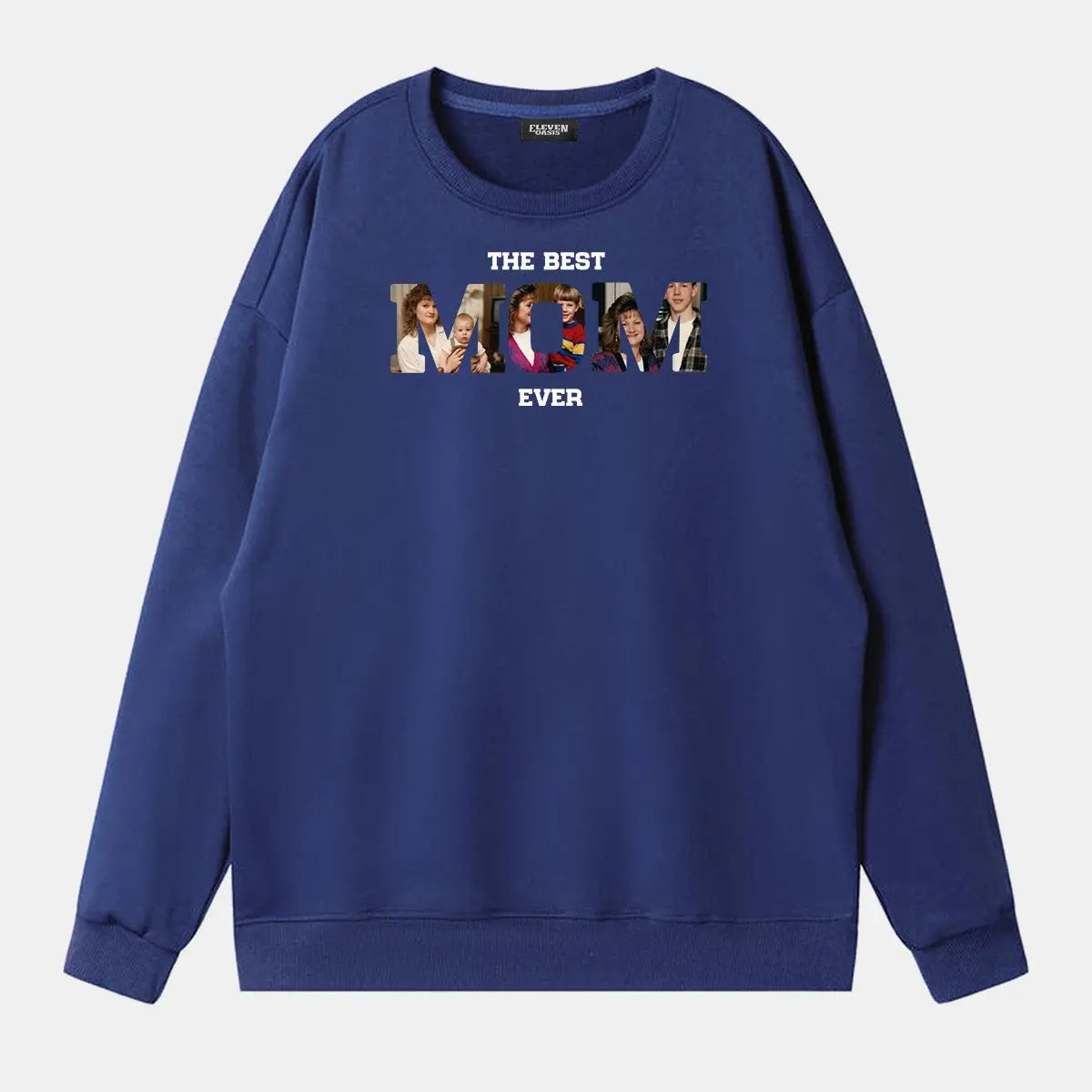 Custom Best Mom Ever Photo Sweatshirt Eleven Oasis