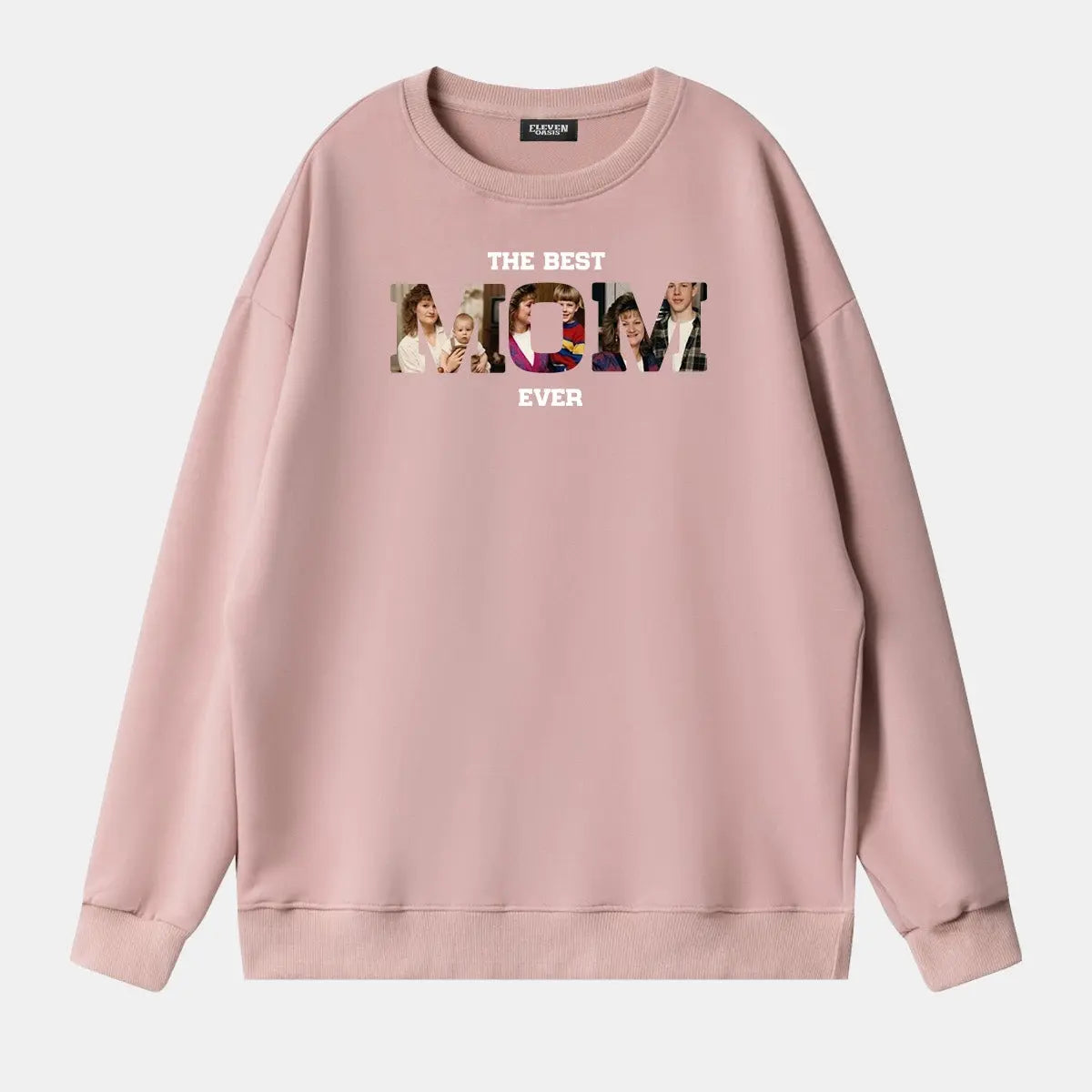 Custom Best Mom Ever Photo Sweatshirt Eleven Oasis