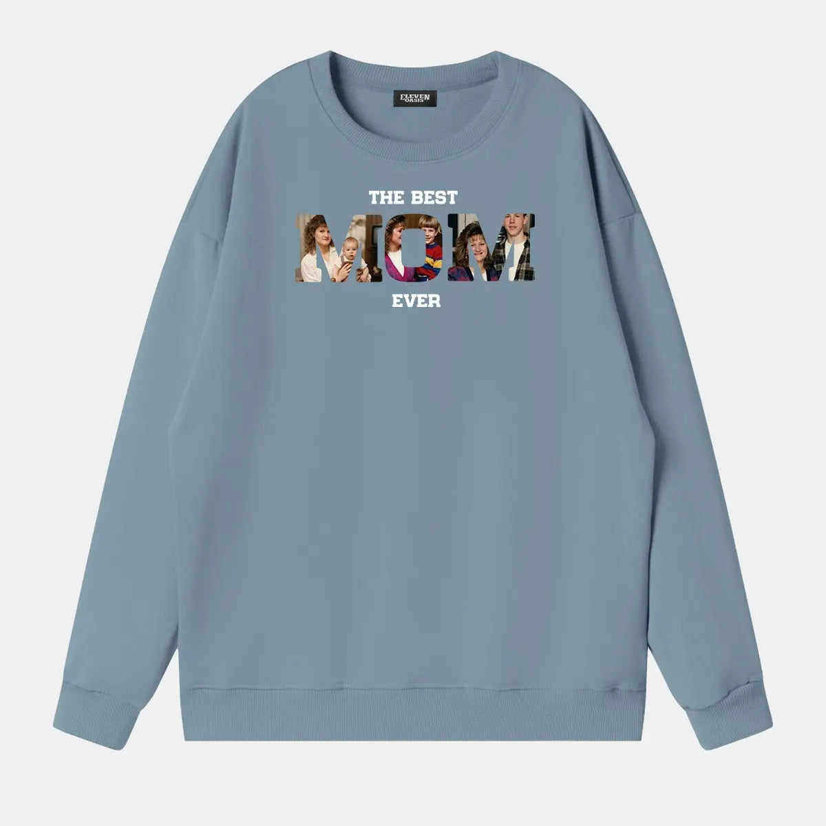 Custom Best Mom Ever Photo Sweatshirt Eleven Oasis