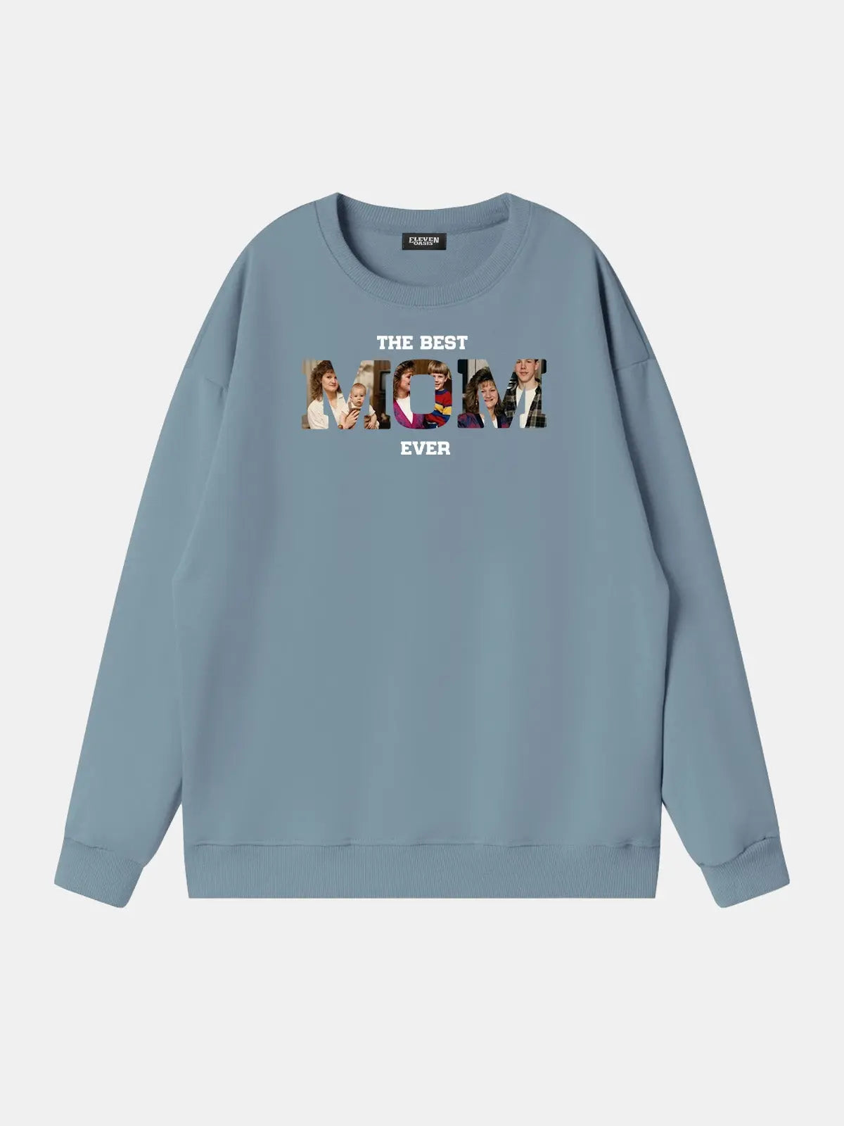 Custom Best Mom Ever Photo Sweatshirt Eleven Oasis