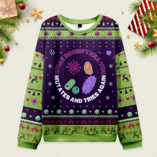 Ugly Christmas Sweater What Doesn't Kill You Mutates and Tries Again Sweatshirt Eleven Oasis
