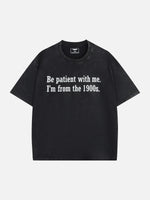 Be Patient I'm From the 1900s Generation Humor Acid Wash Cotton T-Shirt ElevenOasis