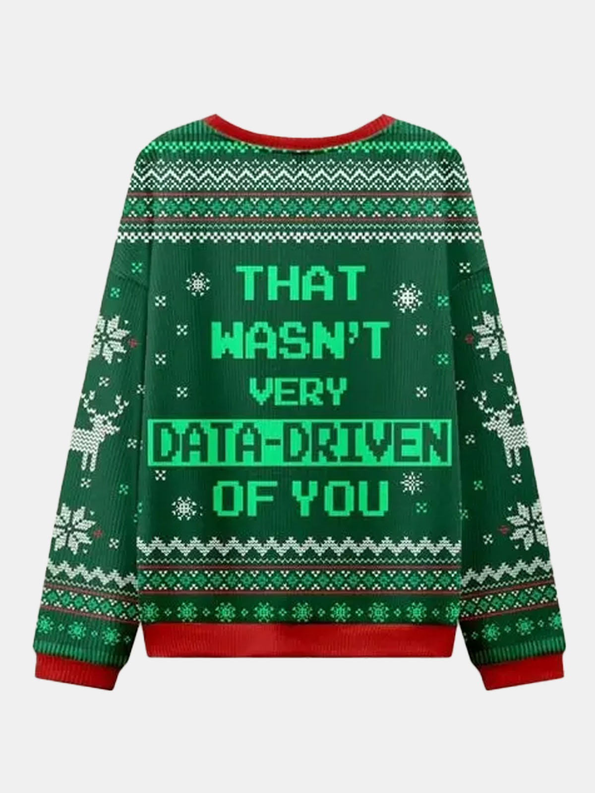 Ugly Christmas Sweater That Wasn't Very Data Driven Of You Highlight Green Sweatshirt