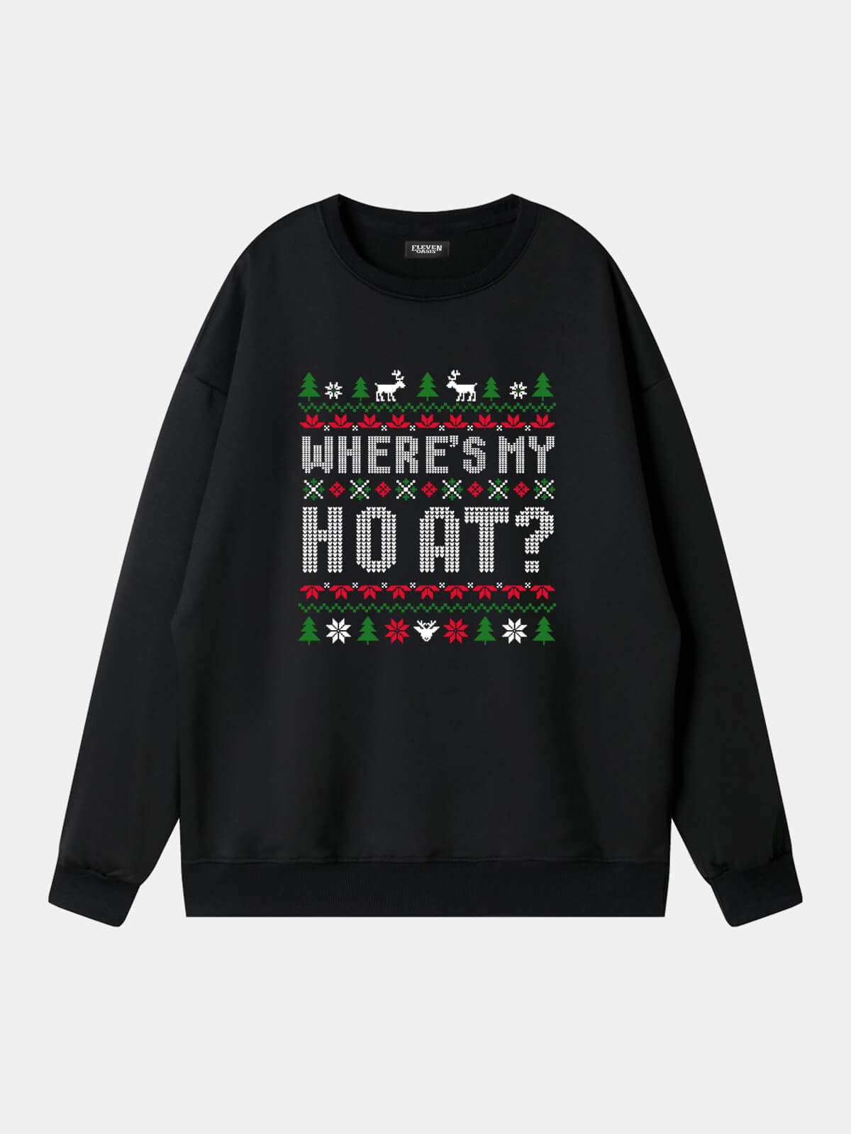 HO / Where's My HO At? Classic Christmas Sweatshirts (Sold Individually) ElevenOasis
