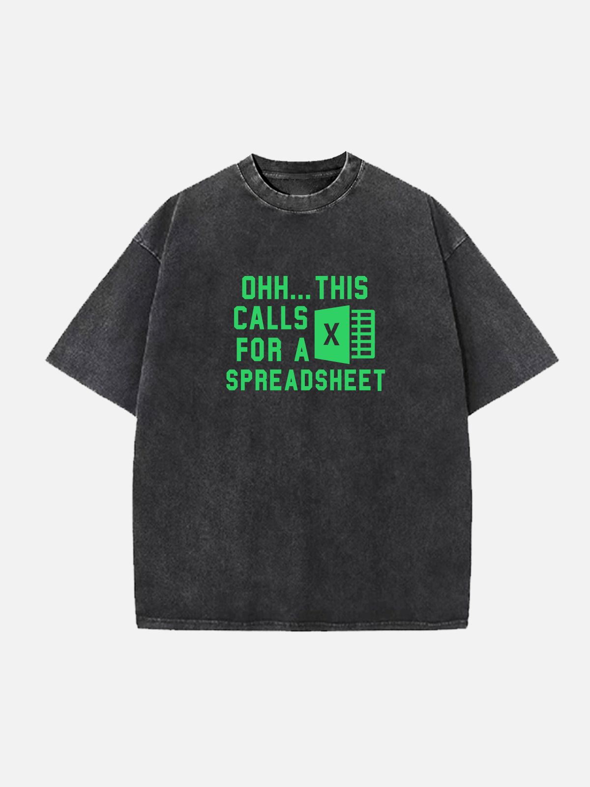 This Calls for a Spreadsheet Excel Office Humor Acid Wash Cotton T-Shirt Eleven Oasis