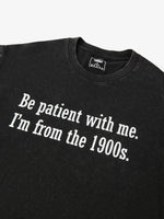 Be Patient I'm From the 1900s Generation Humor Acid Wash Cotton T-Shirt ElevenOasis