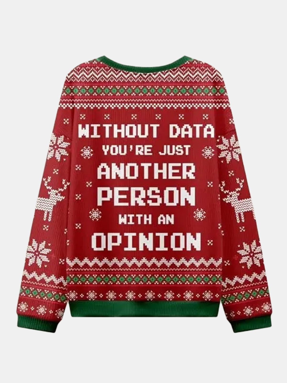 Ugly Christmas Sweater Without Data You're Just Another Person With An Opinion Red Sweatshirt