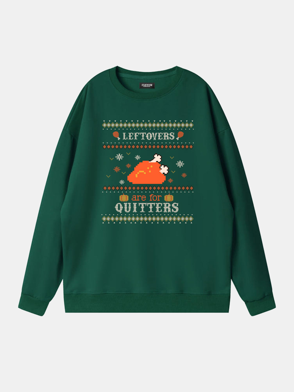 Leftovers Are For Quitters Thanksgiving Sweatshirt Eleven Oasis