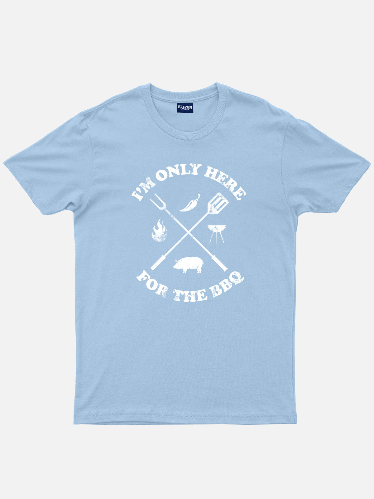 I'm Only Here For The BBQ Cotton T-Shirt Eleven Oasis