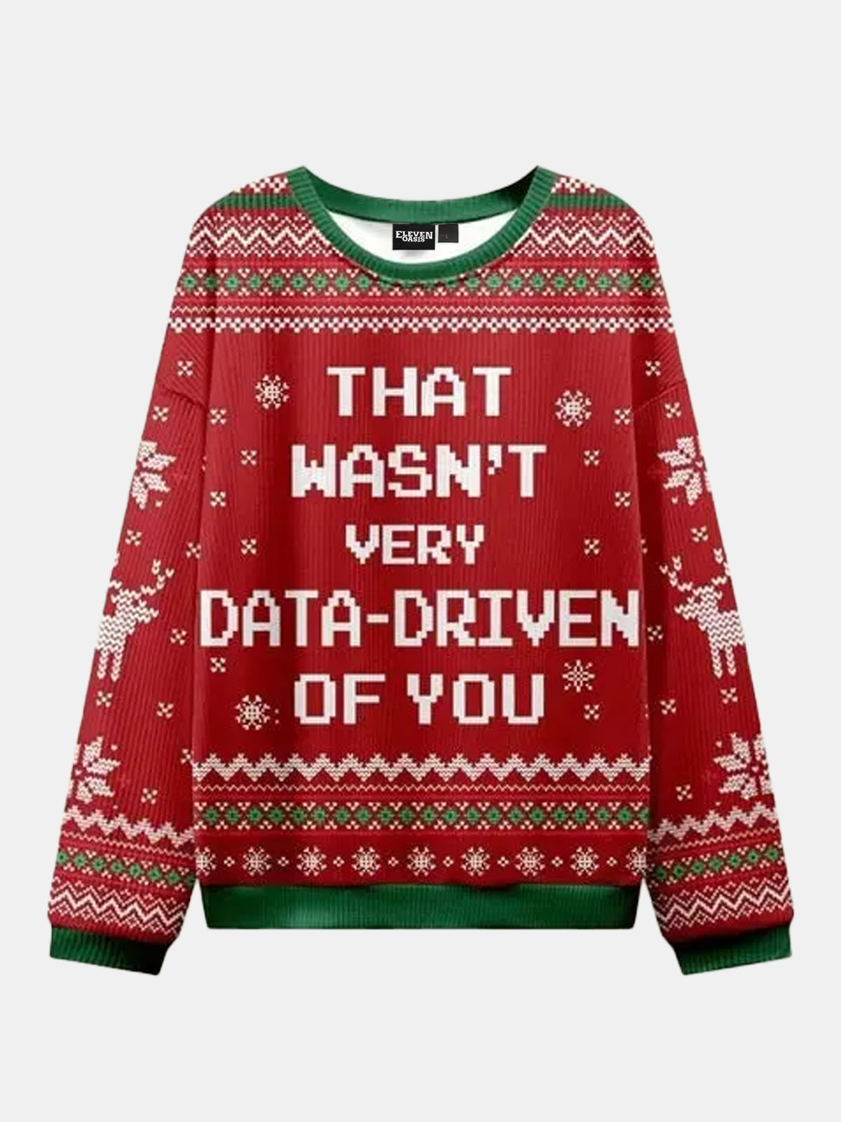 Ugly Christmas Sweater That Wasn't very Data Driven Of You Sweatshirt Eleven Oasis