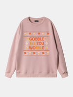 Gobble Till You Wobble Thanksgiving Sweatshirt Eleven Oasis