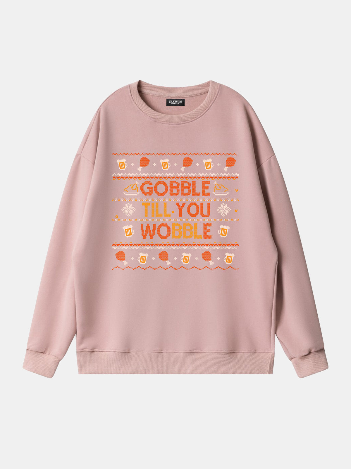 Gobble Till You Wobble Thanksgiving Sweatshirt Eleven Oasis