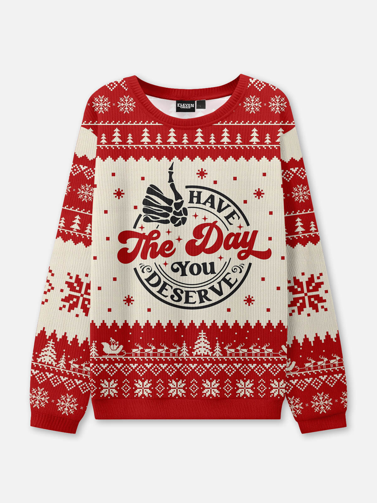 Have the Day You Deserve Ugly Christmas Sweater Eleven Oasis