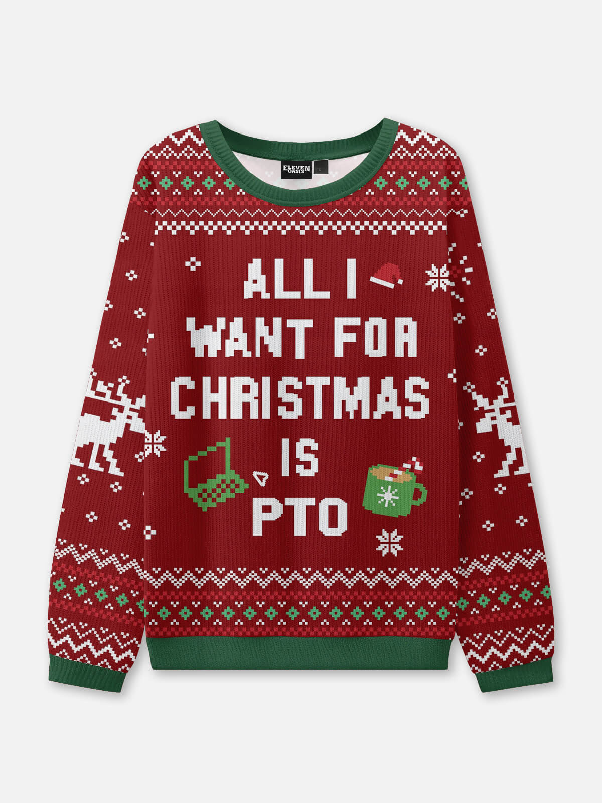 All I Want for Christmas Is PTO Ugly Christmas Sweater Eleven Oasis