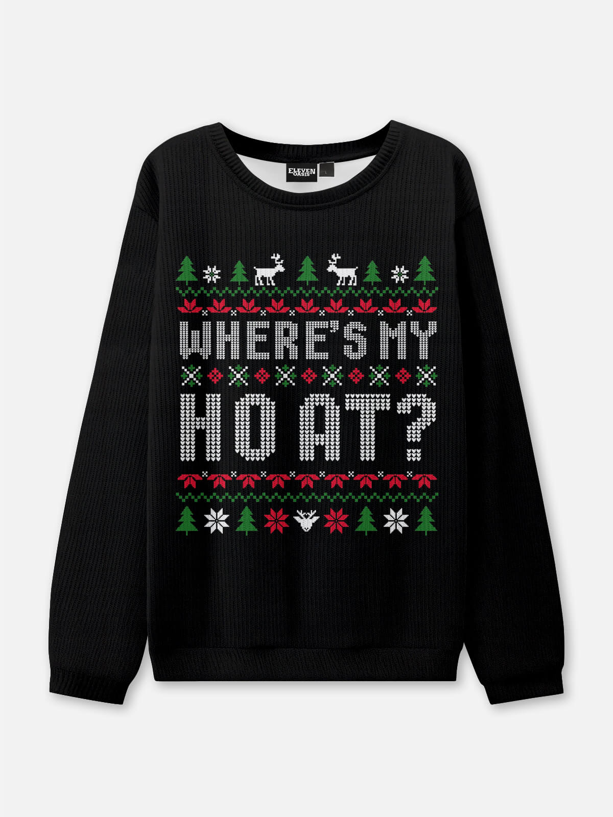 HO / Where's My HO At? Christmas Sweaters (Sold Individually) Eleven Oasis