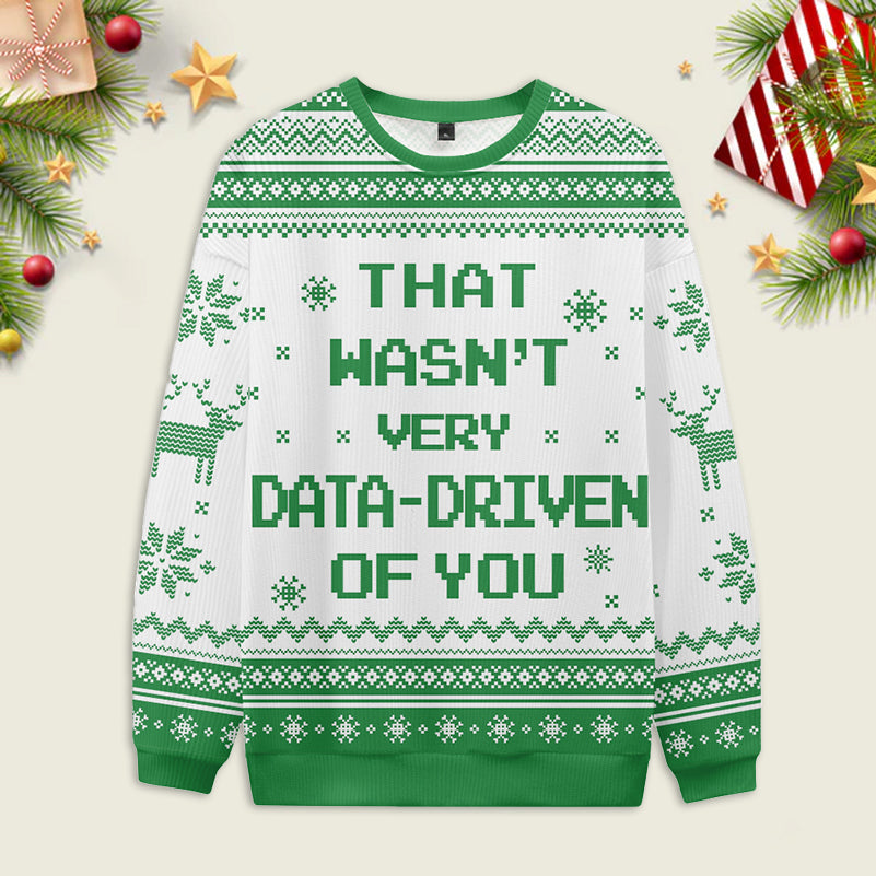 Ugly Christmas Sweater That Wasn't very Data Driven Of You Red Sweatshirt Eleven Oasis