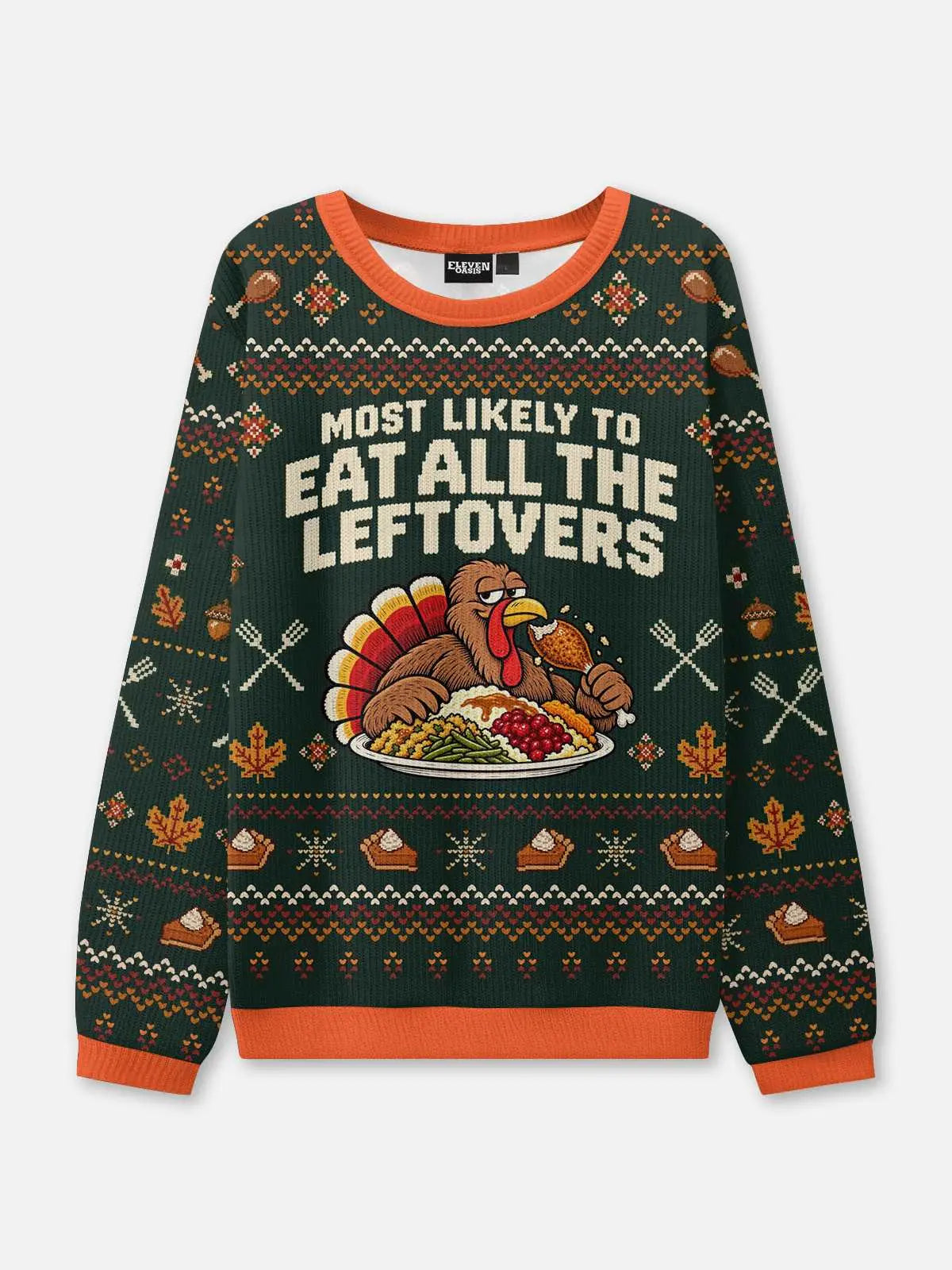 Most Likely to Eat All the Leftovers Thanksgiving Ugly Sweater