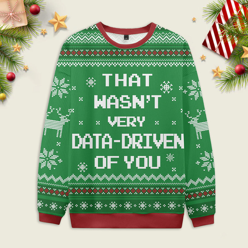 Ugly Christmas Sweater That Wasn't very Data Driven Of You Red Sweatshirt Eleven Oasis